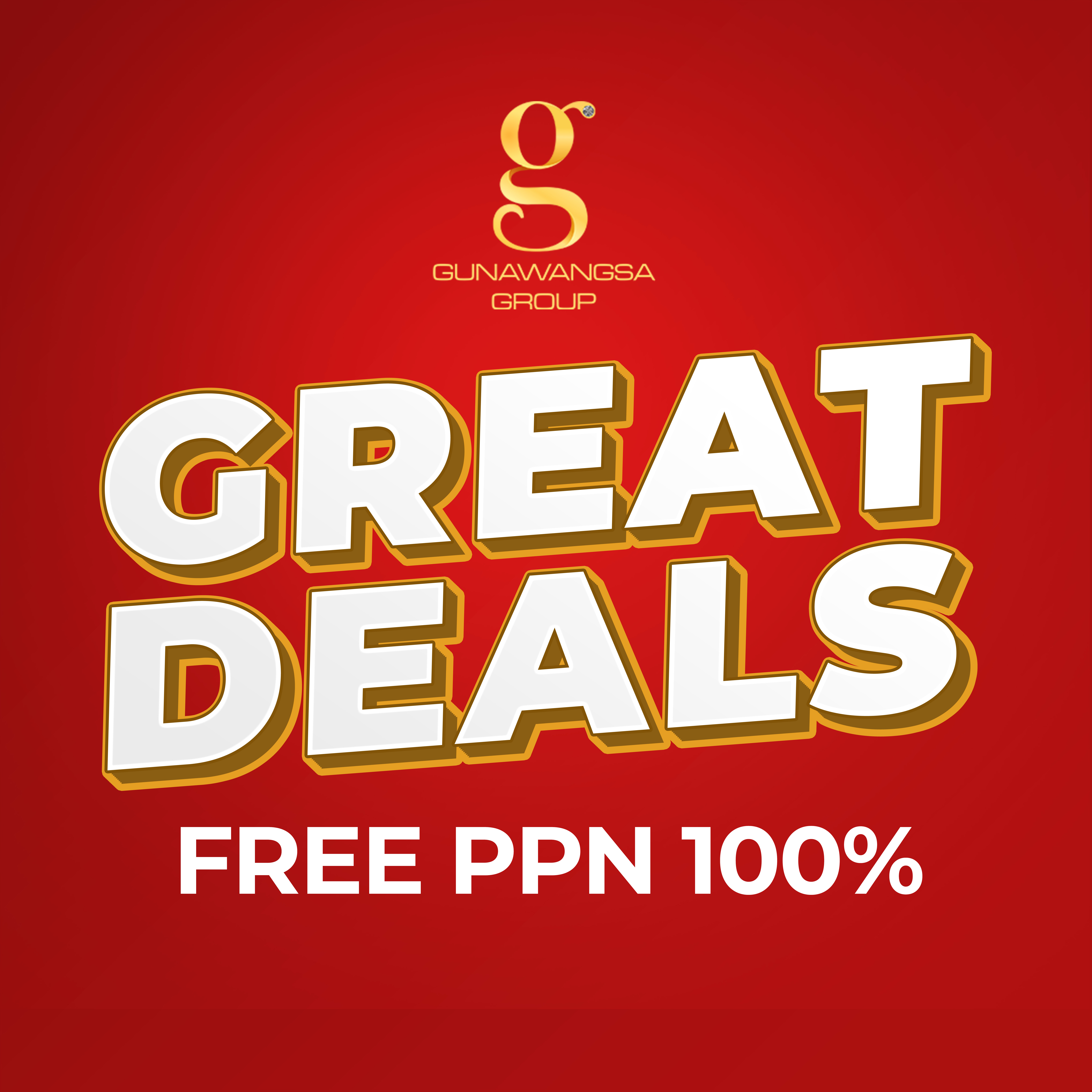 GREAT DEALS : 100% FREE VAT FOR 3 GUNAWANGSA FLAGSHIP PROJECTS!